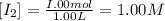 [I_2]= \frac{I.00 mol}{1.00 L}=1.00 M