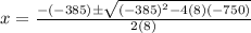 x=\frac{-(-385)\pm\sqrt{(-385)^2-4(8)(-750)}}{2(8)}