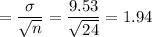 =\dfrac{\sigma}{\sqrt{n}} = \dfrac{9.53}{\sqrt{24}} = 1.94