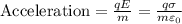\text {Acceleration}=\frac{q E}{m}=\frac{q \sigma}{m \varepsilon_{0}}