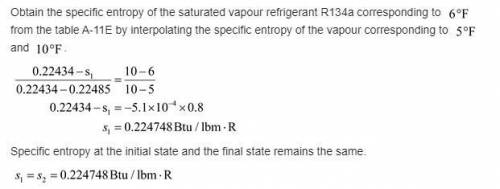 8–34E Saturated R-134a vapor enters a compressor at 68F. At compressor exit, the specific entropy is