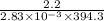 \frac{2.2}{2.83 \times 10^{-3} \times 394.3}