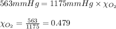 563mmHg=1175mmHg\times \chi_{O_2}\\\\\chi_{O_2}=\frac{563}{1175}=0.479