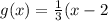 g(x) = \frac{1}{3}(x-2}