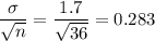 \dfrac{\sigma}{\sqrt{n}} = \dfrac{1.7}{\sqrt{36}} = 0.283