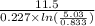 \frac{11.5}{0.227\times ln(\frac{5.03}{0.833})}