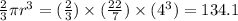 \frac{2}{3}\pi  r^{3} = (\frac{2}{3})\times (\frac{22}{7}) \times (4^{3}) = 134.1