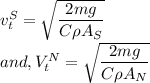 && v_{t}^{S} = \sqrt{\dfrac{2 mg}{C \rho A_{S}}}\\&and,& V_{t}^{N} = \sqrt{\dfrac{2 mg}{C \rho A_{N}}}