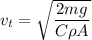 v_{t} = \sqrt{\dfrac{2 mg}{C \rho A}}