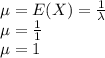 \mu=E(X)=\frac{1}{\lambda}\\\mu=\frac{1}{1}\\\mu=1