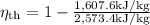 \eta_{\mathrm{th}}=1-\frac{1,607.6 \mathrm{kJ} / \mathrm{kg}}{2,573.4 \mathrm{kJ} / \mathrm{kg}}