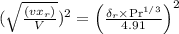 (\sqrt{\frac{\left(v x_{r}\right)}{V}})^{2}=\left(\frac{\delta_{r} \times \mathrm{Pr}^{1/3}}{4.91}\right)^{2}