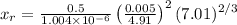 x_{r}=\frac{0.5}{1.004 \times 10^{-6}}\left(\frac{0.005}{4.91}\right)^{2}(7.01)^{2 / 3}