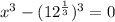 x^3-(12^\frac{1}{3})^3=0