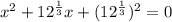 x^2+12^\frac{1}{3}x+(12^\frac{1}{3})^2=0