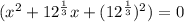 (x^2+12^\frac{1}{3}x+(12^\frac{1}{3})^2)=0
