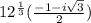 12^\frac{1}{3}(\frac{-1-i\sqrt{3}}{2})