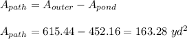 A_{path}=A_{outer}-A_{pond}\\\\A_{path}=615.44-452.16=163.28\ yd^2