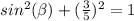 sin^2(\beta)+(\frac{3}{5})^2=1