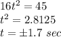16t^2=45\\t^2=2.8125\\t=\pm1.7\ sec