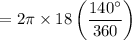 $ =2 \pi \times 18\left(\frac{140^\circ}{360}\right)