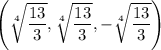 \left(\sqrt[4]{\dfrac{13}3},\sqrt[4]{\dfrac{13}3},-\sqrt[4]{\dfrac{13}3}\right)