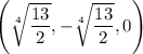 \left(\sqrt[4]{\dfrac{13}2},-\sqrt[4]{\dfrac{13}2},0\right)