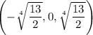 \left(-\sqrt[4]{\dfrac{13}2},0,\sqrt[4]{\dfrac{13}2}\right)