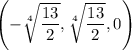 \left(-\sqrt[4]{\dfrac{13}2},\sqrt[4]{\dfrac{13}2},0\right)