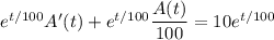 e^{t/100}A'(t)+e^{t/100}\dfrac{A(t)}{100}=10e^{t/100}