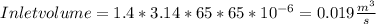 Inlet volume = 1.4*3.14*65*65*10^{-6} =0.019 \frac{m^{3} }{s}