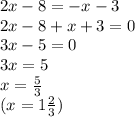 2x-8=-x-3\\2x-8+x+3=0\\3x-5=0\\3x=5\\x=\frac{5}{3}\\(x=1\frac{2}{3})