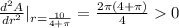 \frac{d^2A}{dr^2}|_{ r=\frac{10}{4+\pi}}=\frac{2\pi (4+\pi)}{4}0