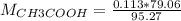 M_{CH3COOH} = \frac{0.113*79.06}{95.27}