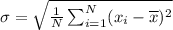 \sigma=\sqrt{\frac{1}{N}\sum_{i=1}^N(x_i-\overline{x})^2}