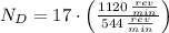 N_{D} = 17\cdot \left(\frac{1120\,\frac{rev}{min} }{544\,\frac{rev}{min} } \right)