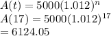 A(t)=5000(1.012)^n\\A(17)=5000(1.012)^{17}\\=6124.05