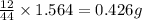 \frac{12}{44}\times 1.564=0.426g