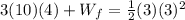 3(10)(4) + W_f = \frac{1}{2}(3)(3)^2