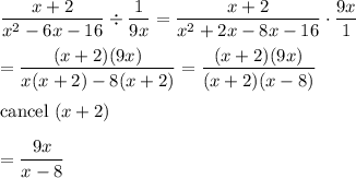 \dfrac{x+2}{x^2-6x-16}\div\dfrac{1}{9x}=\dfrac{x+2}{x^2+2x-8x-16}\cdot\dfrac{9x}{1}\\\\=\dfrac{(x+2)(9x)}{x(x+2)-8(x+2)}=\dfrac{(x+2)(9x)}{(x+2)(x-8)}\\\\\text{cancel}\ (x+2)\\\\=\dfrac{9x}{x-8}