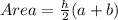 Area=\frac{h}{2} (a+b)