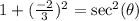1+(\frac{-2}{3})^2=\sec^2(\theta)