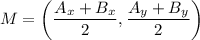M=\left(\dfrac{A_x+B_x}{2},\dfrac{A_y+B_y}{2}\right)
