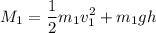 \displaystyle M_{1}=\frac{1}{2}m_1v_1^2+m_1gh