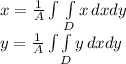 x=\frac{1}{A}\int\limits\, \int\limits_D {x} \, dx dy \\y=\frac{1}{A} \int\limits\int\limits_D {y} \, dxdy