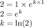 2=1\times e^{k\times1}\\2=e^{k}\\k=\ln (2)