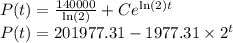 P(t)=\frac{140000}{\ln(2)}+Ce^{\ln(2)t}\\P(t)=201977.31-1977.31\times 2^{t}