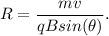 R= \dfrac{mv}{qBsin(\theta)}.