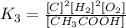 K_3=\frac{[C]^2[H_2]^2[O_2]}{[CH_3COOH]}