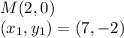 M(2,0)\\(x_1,y_1)=(7,-2)